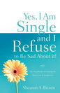 Yes, I am Single and I REFUSE to Be Sad About It! - Paperback
