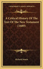 A Critical History Of The Text Of The New Testament (1689) - Hardcover