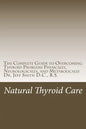 Natural Thyroid Care: The Complete Guide to Overcoming Thyroid Problems Physically, Neurologically, and Metabolically - Paperback