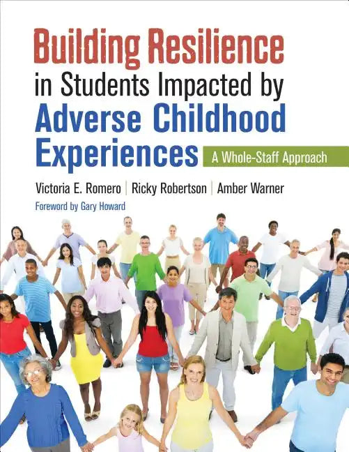 Building Resilience in Students Impacted by Adverse Childhood Experiences: A Whole-Staff Approach - Paperback