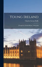 Young Ireland: A Fragment of Irish History, 1840-1850 - Hardcover