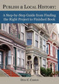 Publish a Local History: A Step-By-Step Guide from Finding the Right Project to Finished Book - Paperback