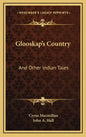 Glooskap's Country: And Other Indian Tales - Hardcover