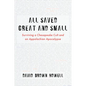All Saved Great and Small - Hardcover