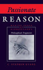 Passionate Reason: Making Sense of Kierkegaard's Philosophical Fragments - Hardcover