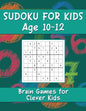 Sudoku for Kids Age 10-12: Brain Games for Clever Kids, Sudoku Game Activity Book - Paperback