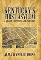 Kentucky's First Asylum: A Saga of the People and Practices - Hardcover
