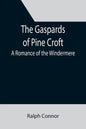 The Gaspards of Pine Croft: A Romance of the Windermere - Paperback