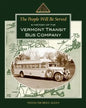 The People Will Be Served: A History of the Vermont Transit Bus Company - Paperback