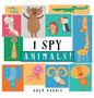 I Spy Animals!: A Guessing Game for Kids 1-3 - Hardcover