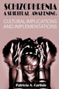 Schizophrenia A Spiritual Awakening: Cultual Implications and Implementations - Paperback