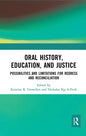 Oral History, Education, and Justice: Possibilities and Limitations for Redress and Reconciliation - Paperback