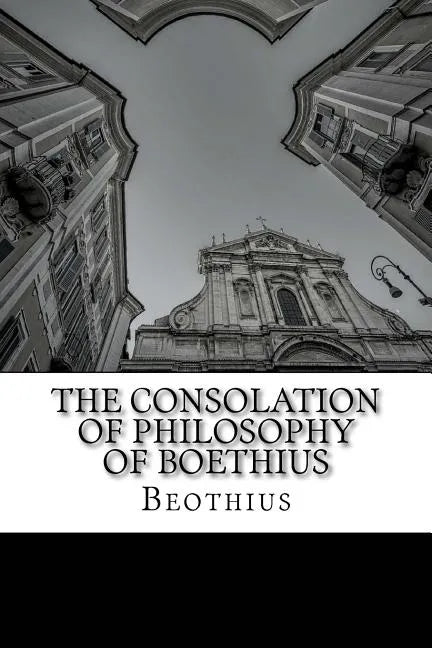 The Consolation of Philosophy of Boethius - Paperback