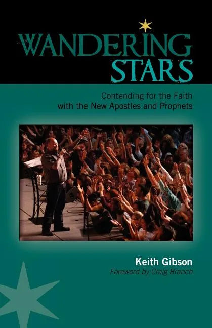 Wandering Stars: Contending for the Faith with the New Apostles and Prophets - Paperback
