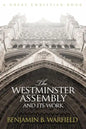 The Westminster Assembly and Its Work - Paperback