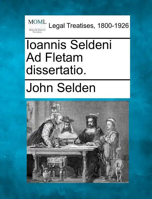 Ioannis Seldeni Ad Fletam Dissertatio. - Paperback