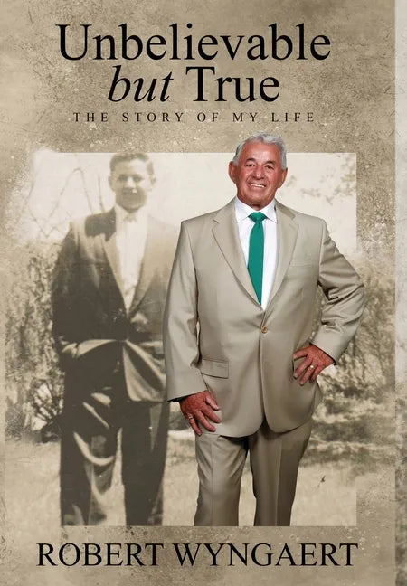 Unbelievable But True: The Story of My Life - Hardcover