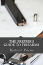 The Prepper's Guide to Firearms - Paperback