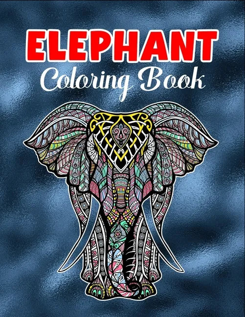 Elephant coloring book: An Adult Coloring Book with 50 Elephants for Relaxation and Stress Relief - Paperback