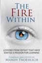 The Fire Within: Lessons from defeat that have inspired a passion for learning - Paperback