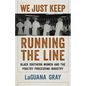 We Just Keep Running the Line: Black Southern Women and the Poultry Processing Industry - Hardcover