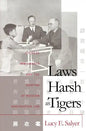 Laws Harsh As Tigers: Chinese Immigrants and the Shaping of Modern Immigration Law - Paperback