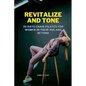 Revitalize and Tone: 30 DAYS CHAIR PILATES FOR WOMEN IN THEIR 40s AND BEYOND - Paperback