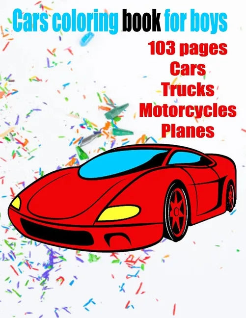 Cars coloring book for boys: Cars, Trucks and Planes Coloring Book - Paperback