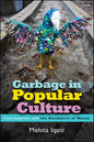 Garbage in Popular Culture: Consumption and the Aesthetics of Waste - Paperback