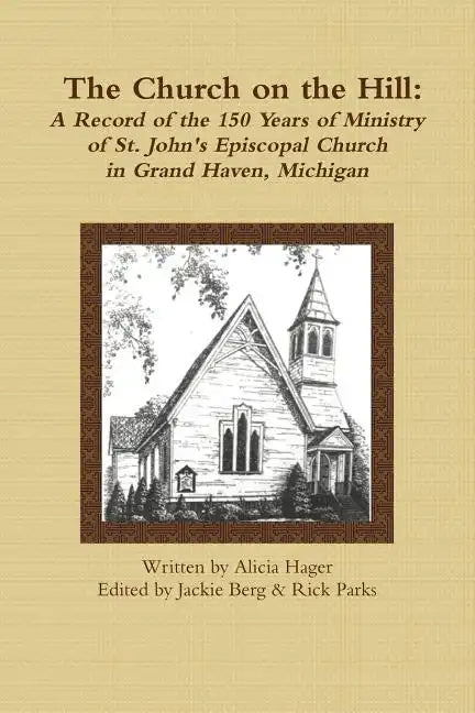 The Church on the Hill: A Record of the 150 Years of Ministry of St. John's Episcopal Church - Paperback