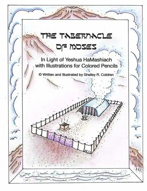 The Tabernacle of Moses in Light of Yeshua HaMashiach: With Illustrations for Colored Pencils - Paperback
