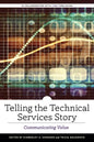 Telling the Technical Services Story: Communicating Value - Paperback
