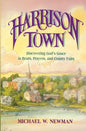 Harrison Town: Discovering God's Grace in Bears, Prayers, and County Fairs - Paperback