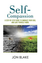 Self-Compassion: A step-by-step guide to embrace your soul and love yourself more - Paperback