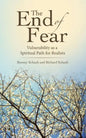The End of Fear: Vulnerability as a Spiritual Path for Realists - Paperback