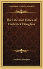 The Life and Times of Frederick Douglass - Hardcover