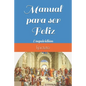 Manual para ser Feliz: Enquiridión - Paperback
