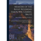 Memoirs of the Right Reverend Simon Wm. Gabriel Bruté: D. D., First Bishop of Vincennes, With Sketches Describing His Recollections of Scenes Connecte - Paperback