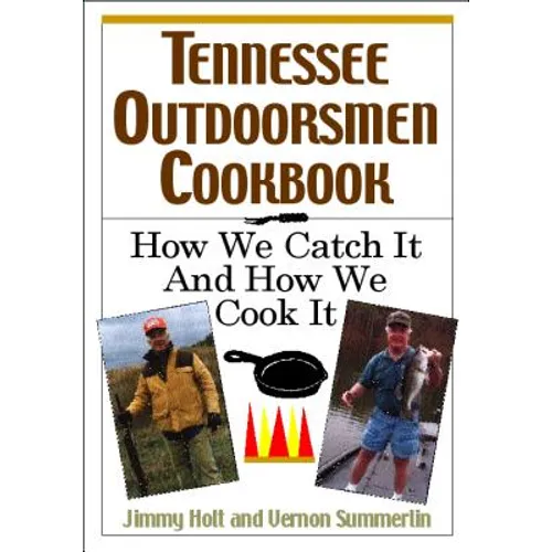 Tennessee Outdoorsmen Cookbook: How We Catch It and How We Cook It. - Paperback