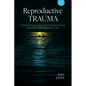 Reproductive Trauma: Psychotherapy with Clients Experiencing Infertility and Pregnancy Loss - Paperback