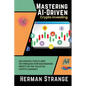 Mastering AI-Driven Crypto Investing: Advanced Tools and Techniques for Maximizing Profit in the Volatile Crypto Market - Paperback