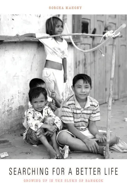 Searching for a Better Life: Growing Up in the Slums of Bangkok - Paperback