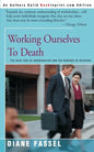 Working Ourselves to Death: The High Cost of Workaholism and the Rewards of Recovery - Paperback
