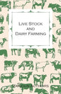 Live Stock and Dairy Farming - A Non-Technical Manual for the Successful Breeding, Care and Management of Farm Animals, the Dairy Herd, and the Essent - Paperback