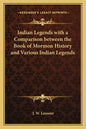 Indian Legends with a Comparison between the Book of Mormon History and Various Indian Legends - Paperback