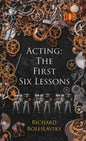 Acting: The First Six Lessons - Hardcover