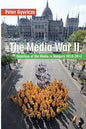 The Media War II: Evolution of the Media in Hungary 2010-2013 - Paperback