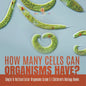 How Many Cells Can Organisms Have? Single & Multicellular Organisms Grade 5 Children's Biology Books - Paperback