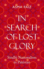 In Search of Lost Glory: Sindhi Nationalism in Pakistan - Hardcover