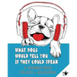 What Dogs Would Tell You If They Could Speak: A Coloring Book for Rest & Relaxation (Adult) - Paperback